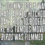 Alfred Hitchcock's Birthday - Ride to Bodega Bay