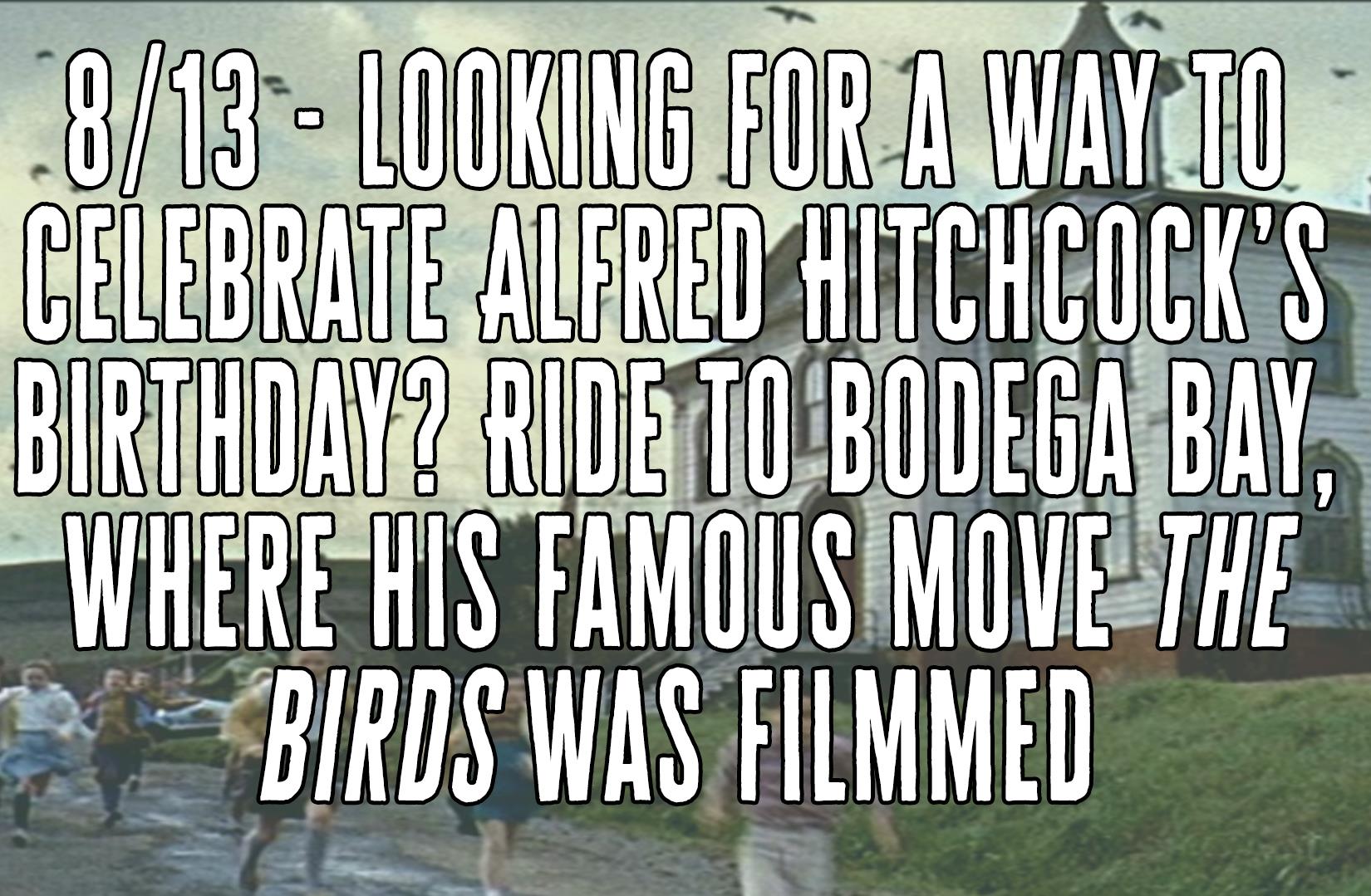 Alfred Hitchcock's Birthday - Ride to Bodega Bay