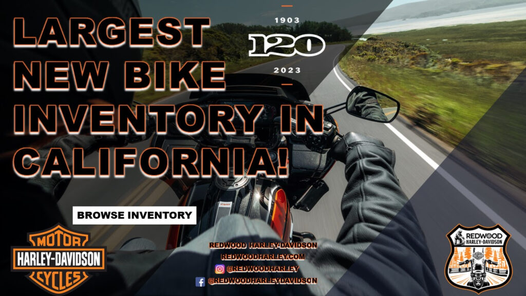 Redwood Harley-Davidson Largest New Bike Inventory in California!
