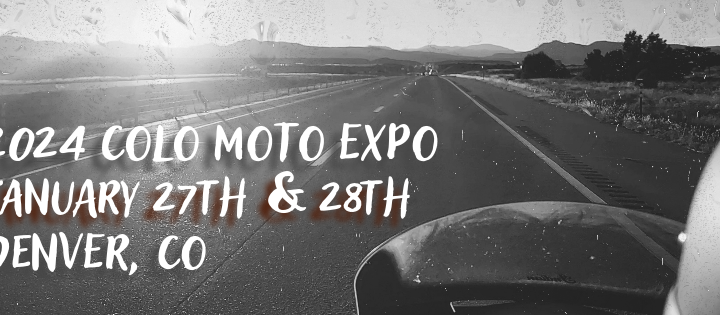 Colo Moto Expo Jan 27 & 28, 2024 Denver, Colorado